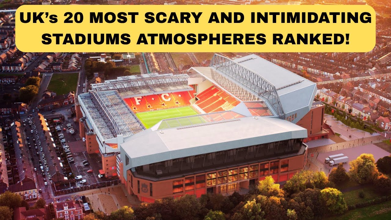 20 Most Intimidating Stadiums in the UK According to Players