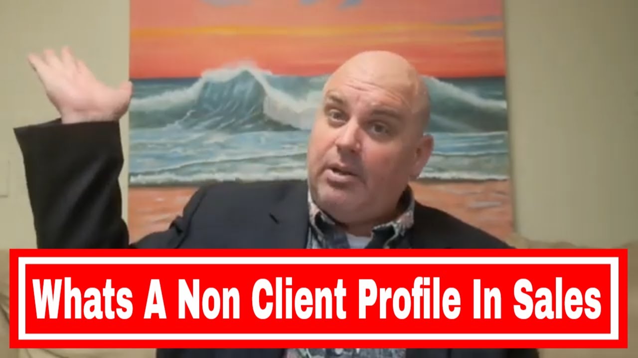 Sales Advice: What Is A Non Client Profile In Business
