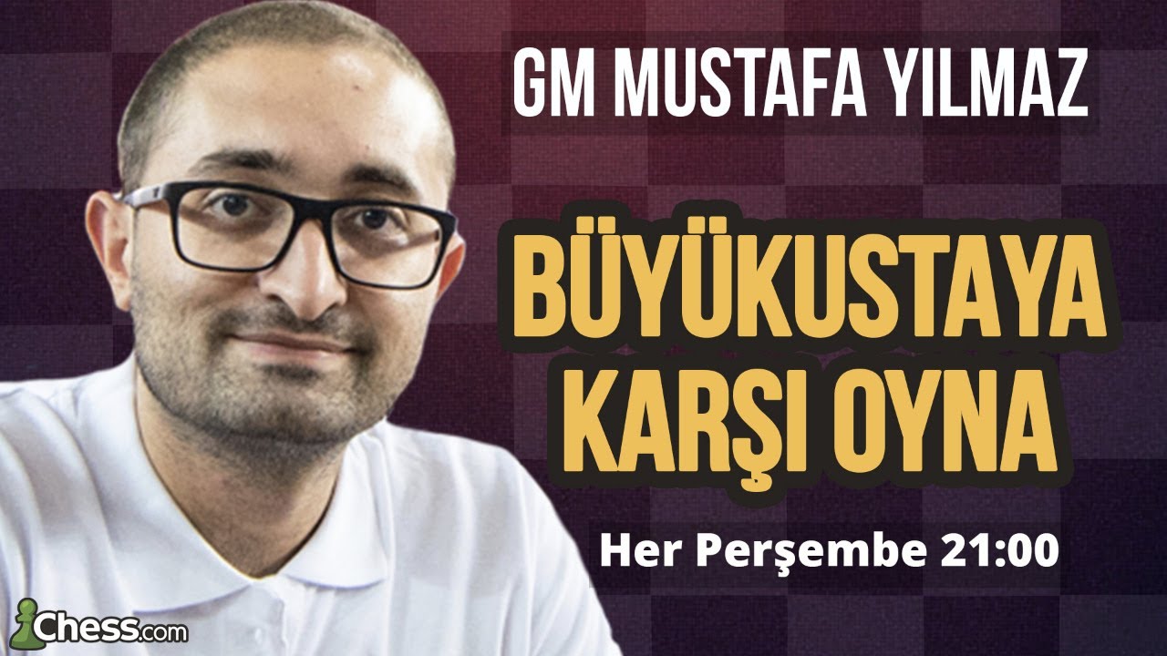 Büyükustaya Meydan Oku! | GM Mustafa Yılmaz