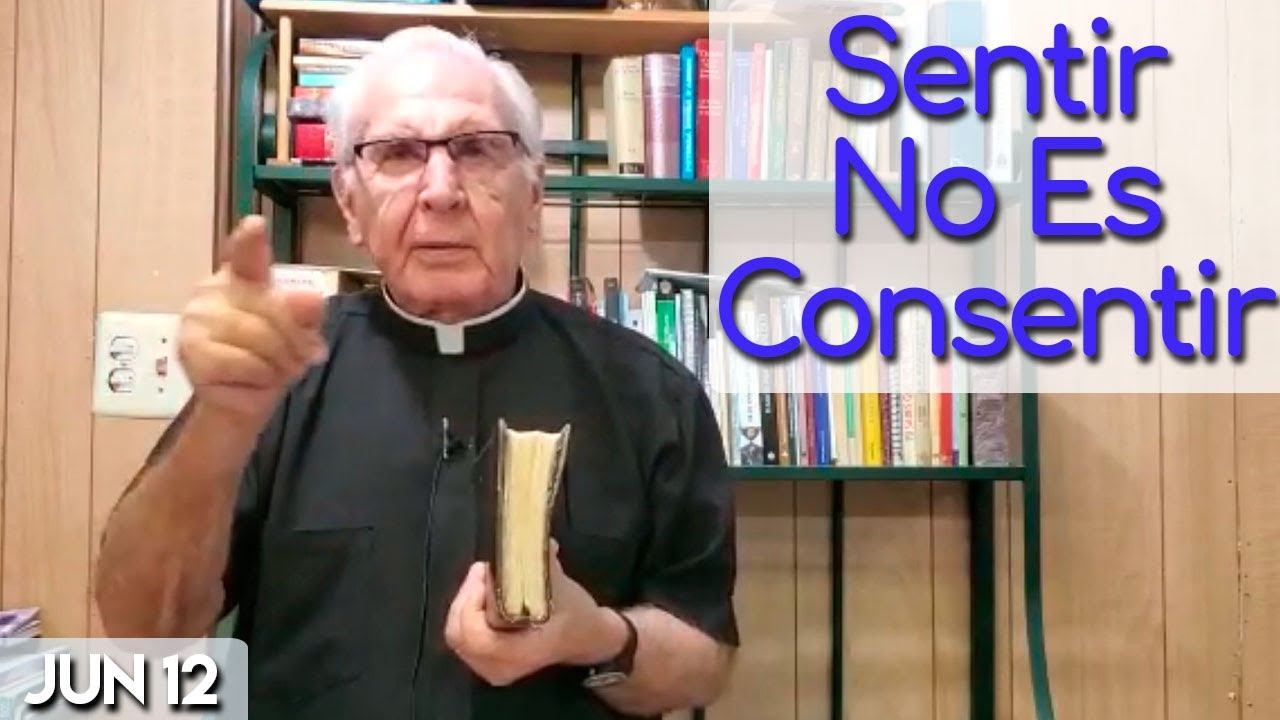 Sentir No Es Consentir - Padre Dario Betancourt - Mi Encuentro con Jesús - Jun 12