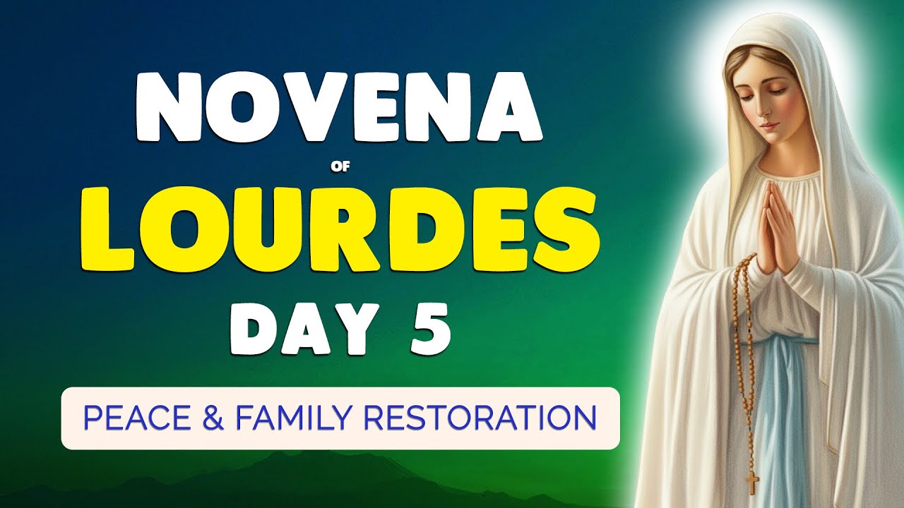 🙏 Our Lady of LOURDES Novena Day 5 🙏 PEACE & FAMILY Restoration