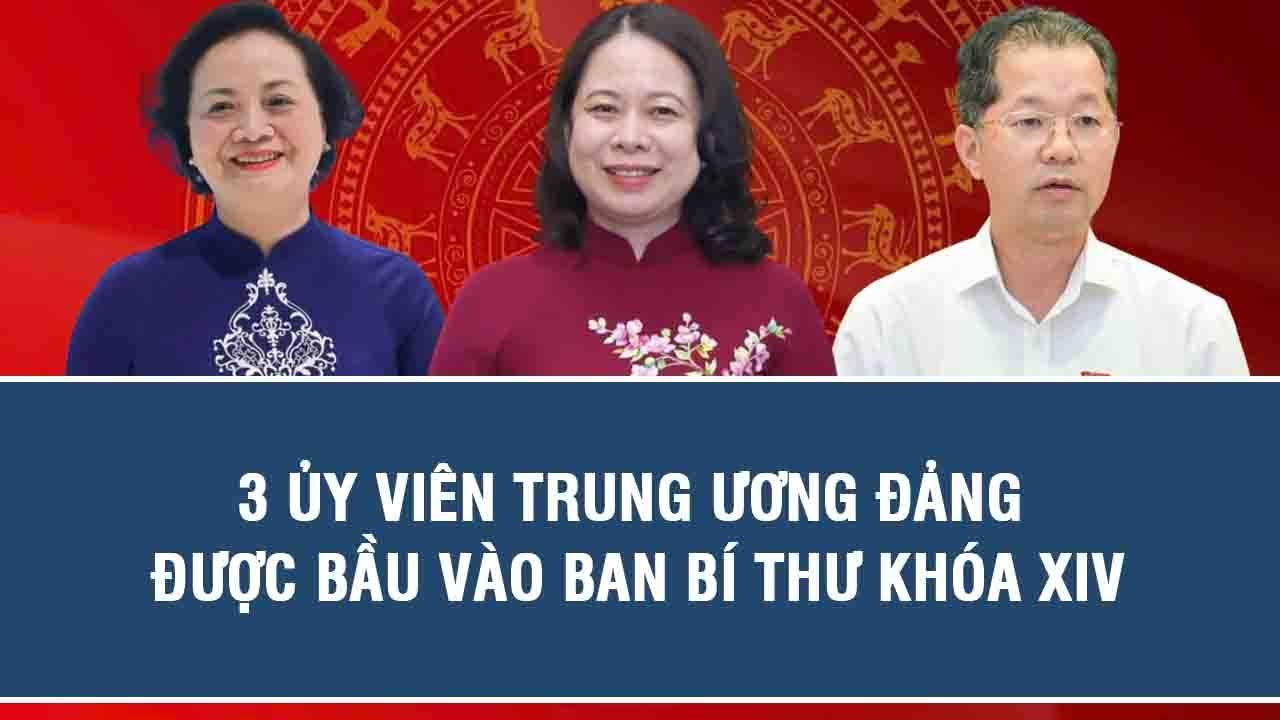 3 Ủy viên Trung ương Đảng được bầu vào Ban Bí thư khóa XIV