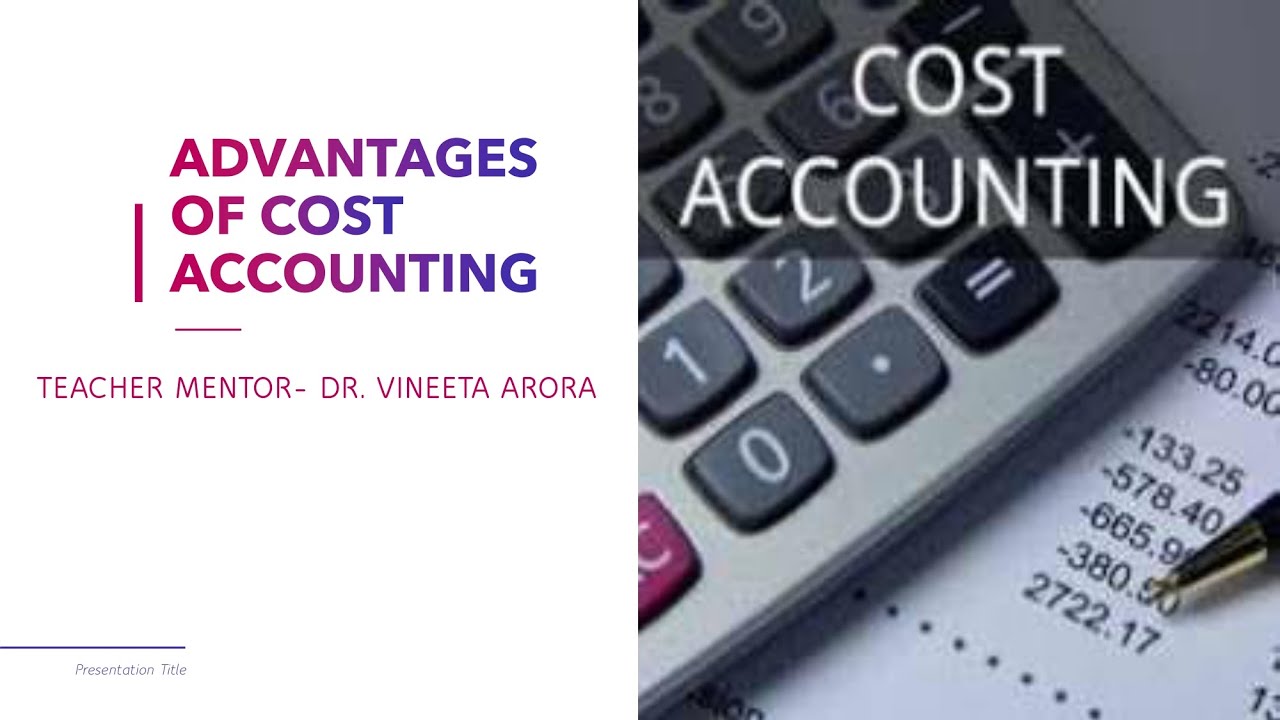 ADVANTAGES OF COST ACCOUNTING