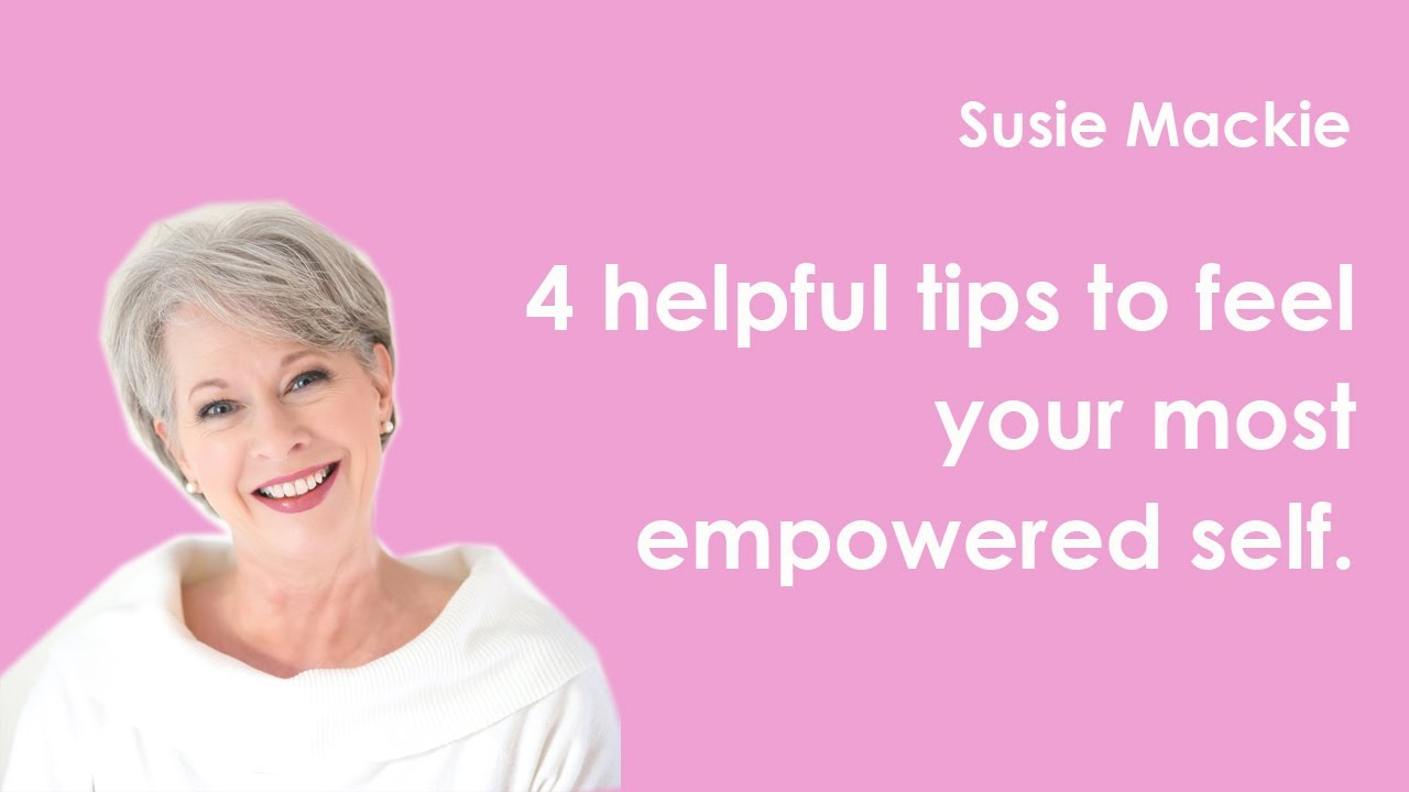 Susie Mackie | Feel empowered with 4 easy steps