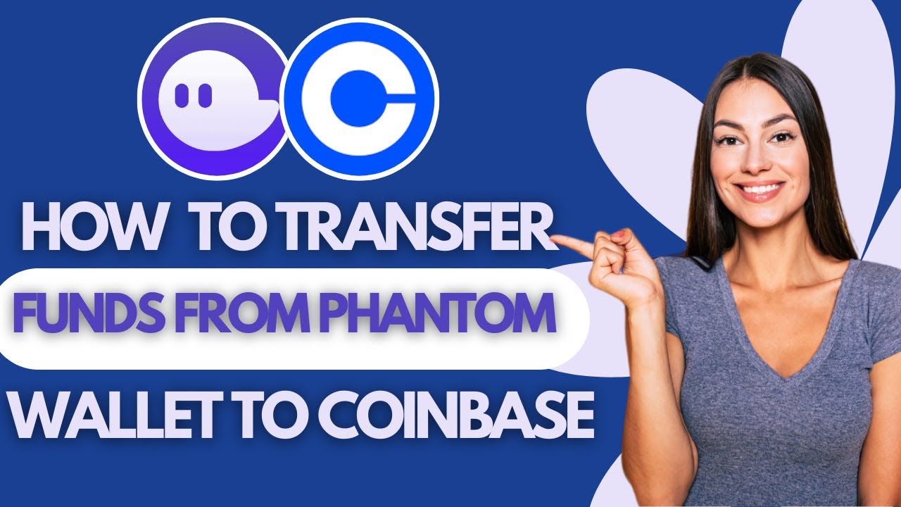 How to Transfer Funds From Phantom Wallet to Coinbase (Step By Step)
