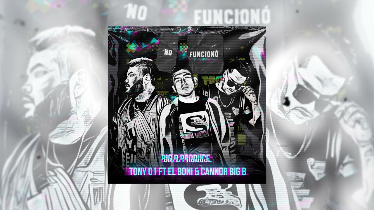 No Funcionó - Tony 01 ft. Big B & El Boni