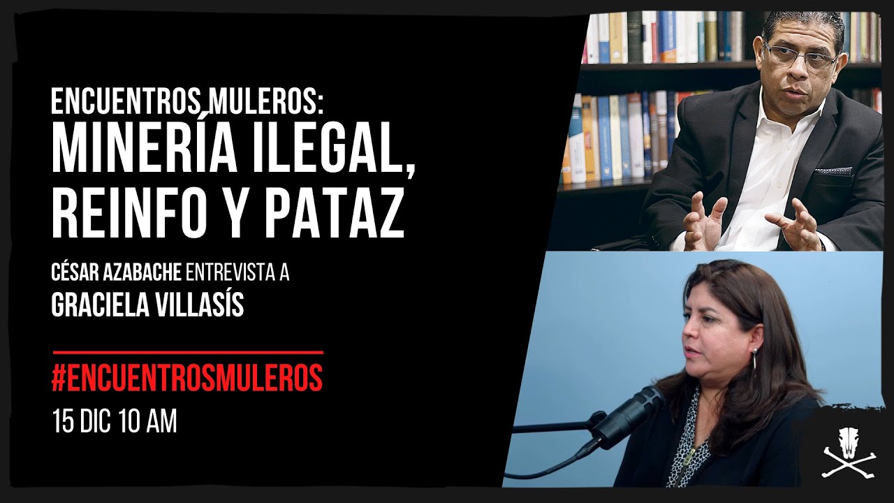 Minería ilegal, REINFO y Pataz: Entrevista a Graciela Villasís | Encuentros Muleros