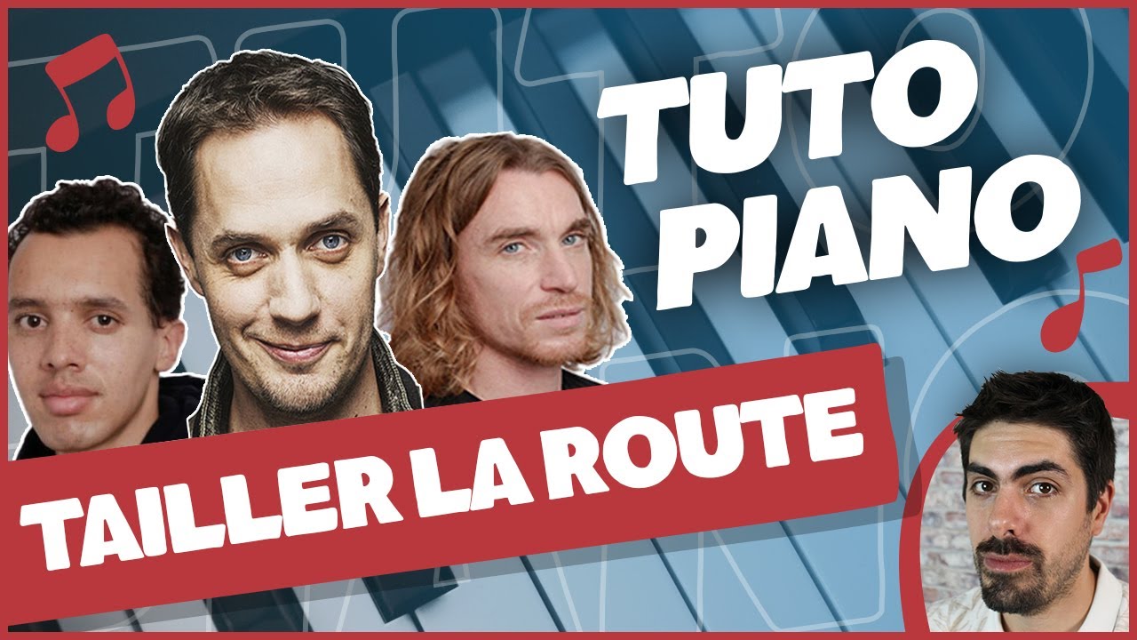 Tailler la route – Grand Corps Malade, Gael Faye et Ben Mazué – Tuto Intro Piano – Décryptage