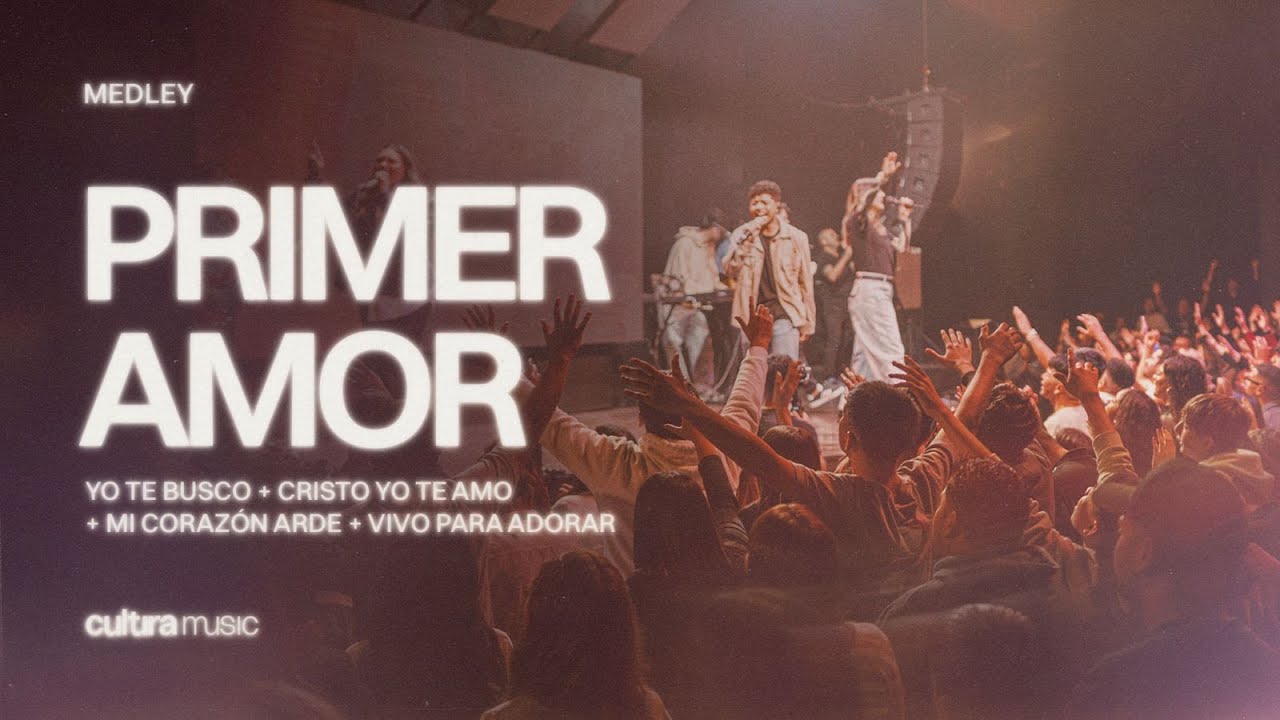 Medley: Primer Amor [Yo te busco, Cristo yo te amo, Mi corazón arde, Vivo para adorar] Cultura Music
