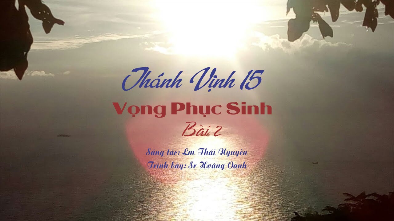 ĐÁP CA: THÁNH VỊNH 15 - VỌNG PS (Bài đọc 2) - Lm Thái Nguyên