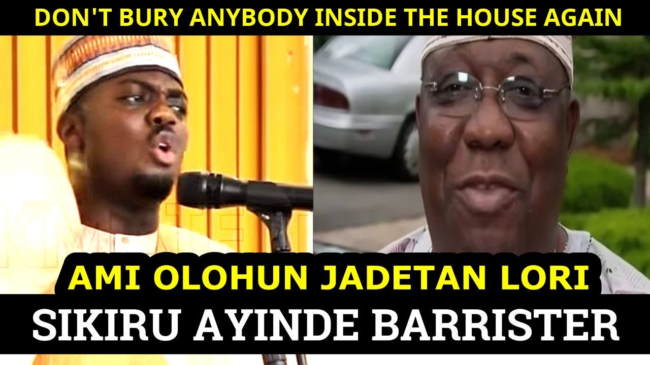 O TUN TI ZEH! EWAGBO ASIRI NLA TI AMI OLOHUN TUN NI ISINKU SIKIRU AYINDE BARRISTER