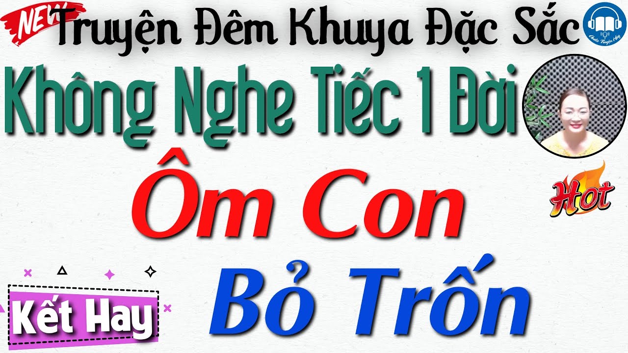 HAY QUÁ - Nghe Mà Cạn Nước Mắt Với: Ôm Con Bỏ Trốn Khỏi Nhà Chồng | Đọc truyện đêm khuya Việt Nam