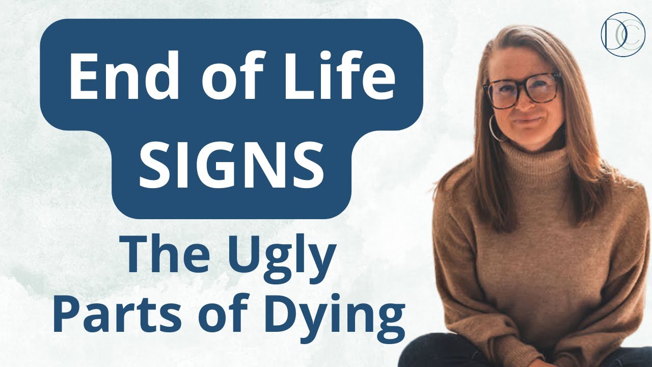 End of life Signs The Ugly Parts of Dying