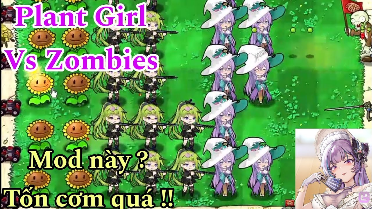 Plant Girl vs Zombies: Không ổn rồi anh em, Mod này khiến tôi phải...