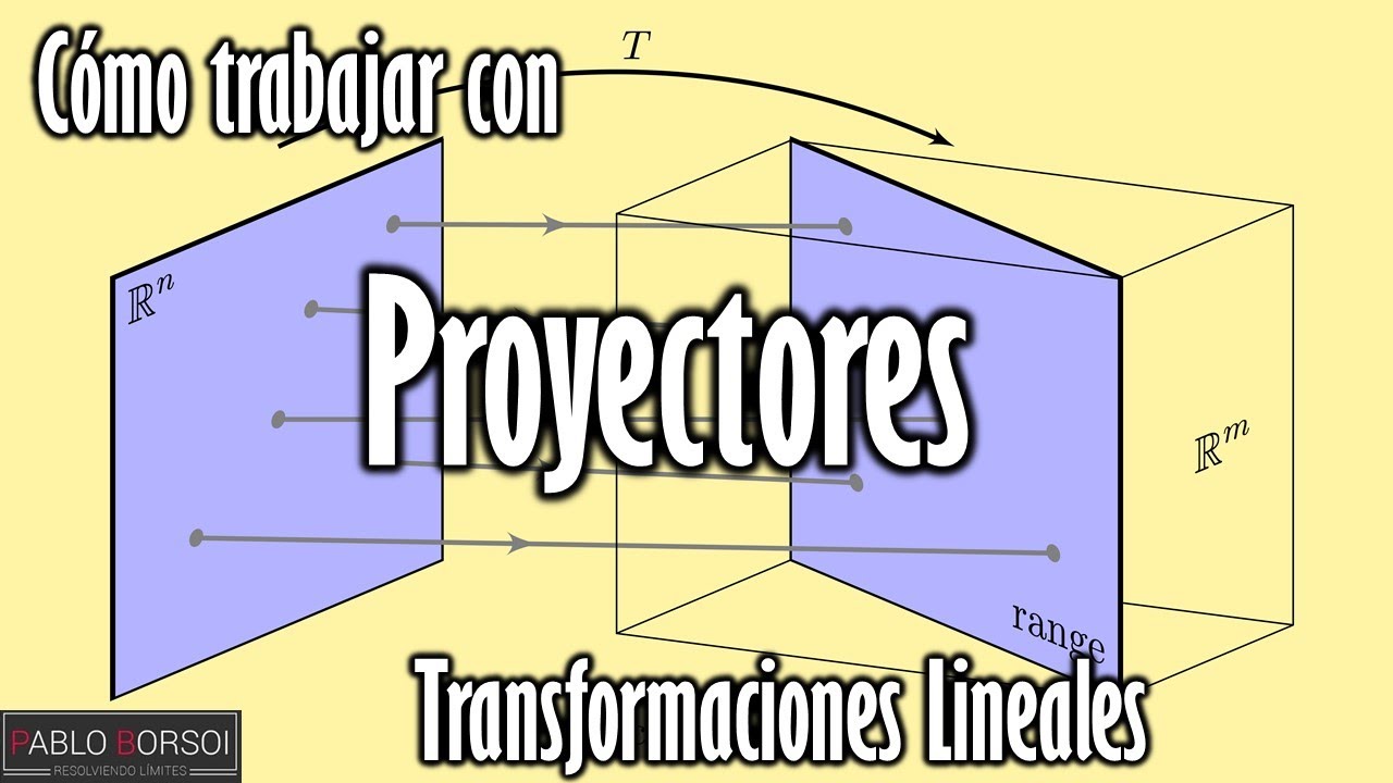 ¿Cómo trabajar con proyectores? - Transformaciones Lineales