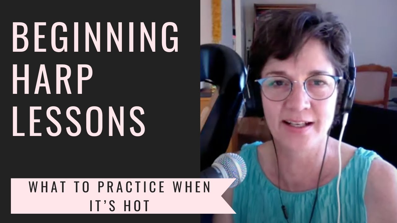 What to Practice on the Harp when it's too hot to practice