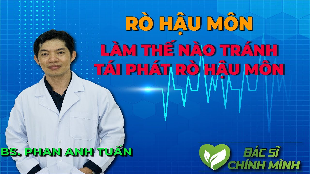 Làm Thế Nào Tránh Tái Phát Rò Hậu Môn | Bác Sĩ Chính Mình