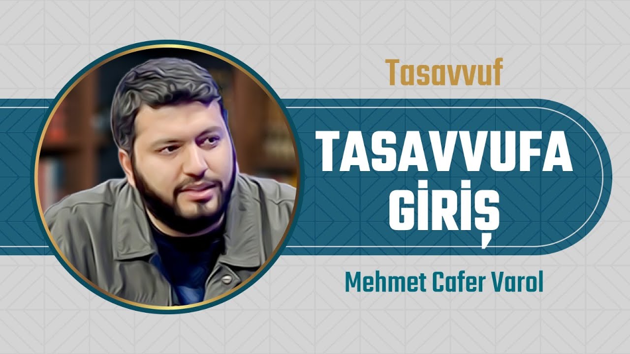 1- Tasavvuf Nedir? | Tasavvufa Giriş | Mehmet Cafer Varol
