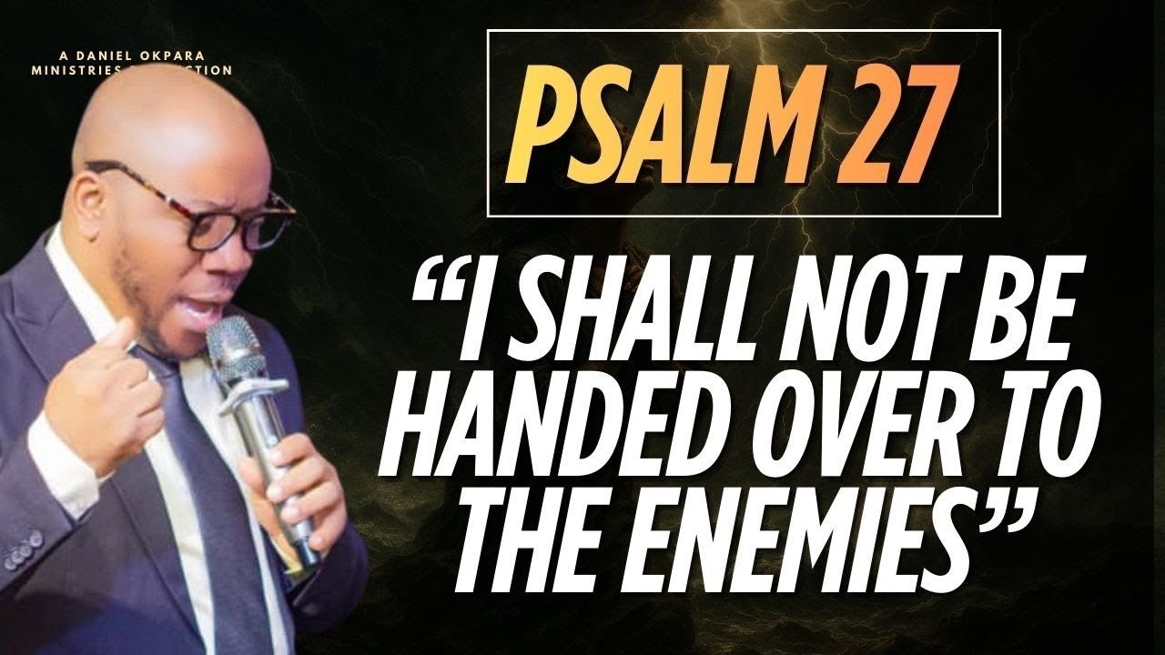 PSALM 27 | THE ENEMY WILL NOT PREVAIL | ANGELIC PROTECTION OVER MY HOME