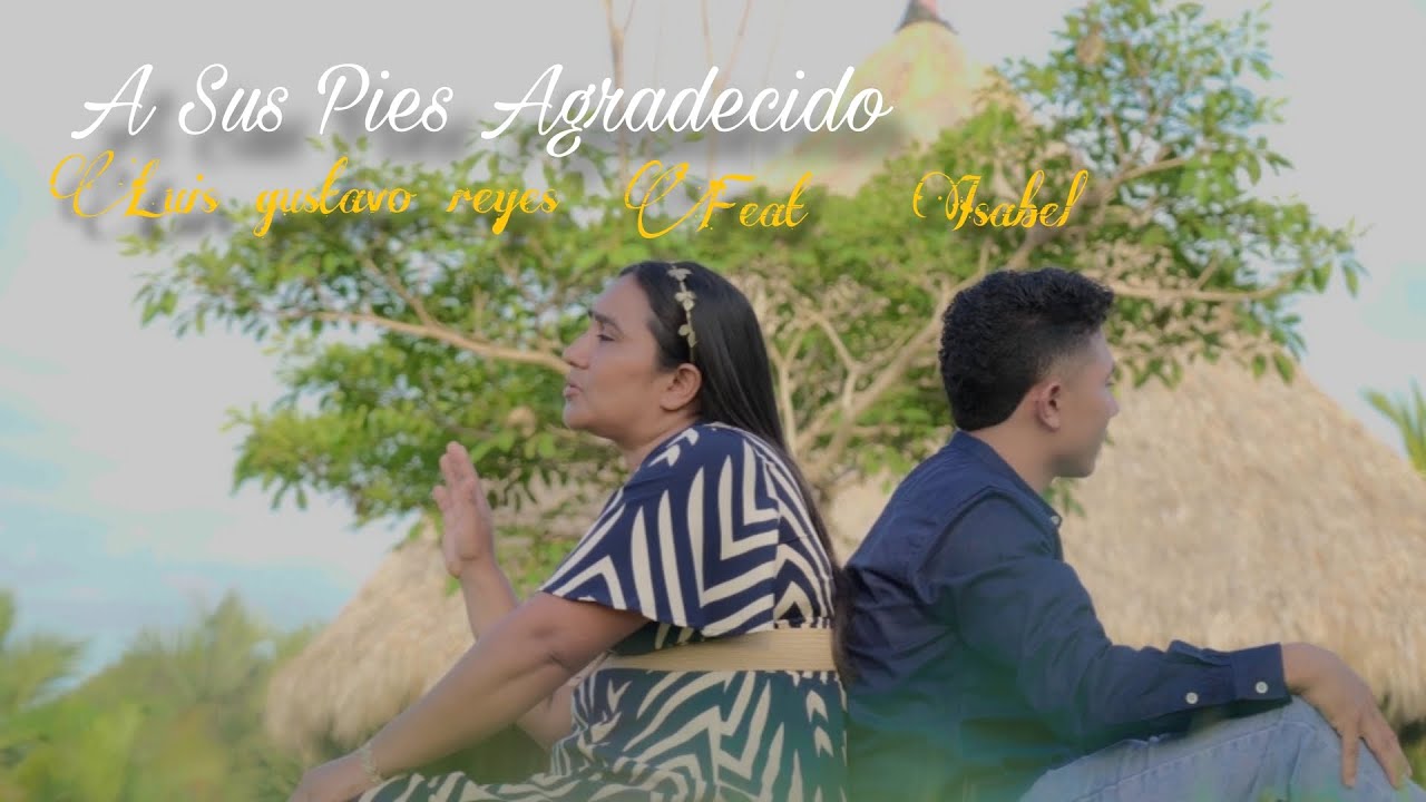 A sus pies agradecido música cristiana Luis gustavo reyes 
