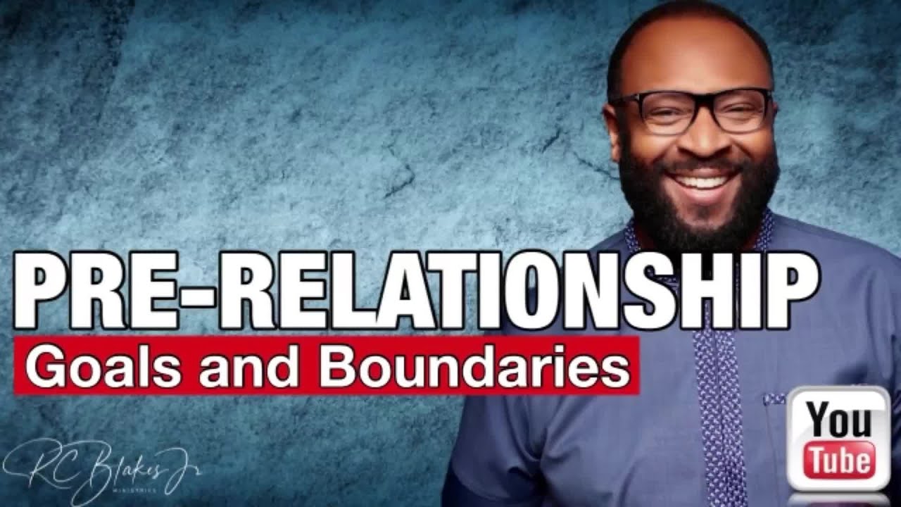 Thursday Bible Study - Bishop RC Blakes, Jr. “PRE-RELATIONSHIP GOALS AND BOUNDARIES” PART 2