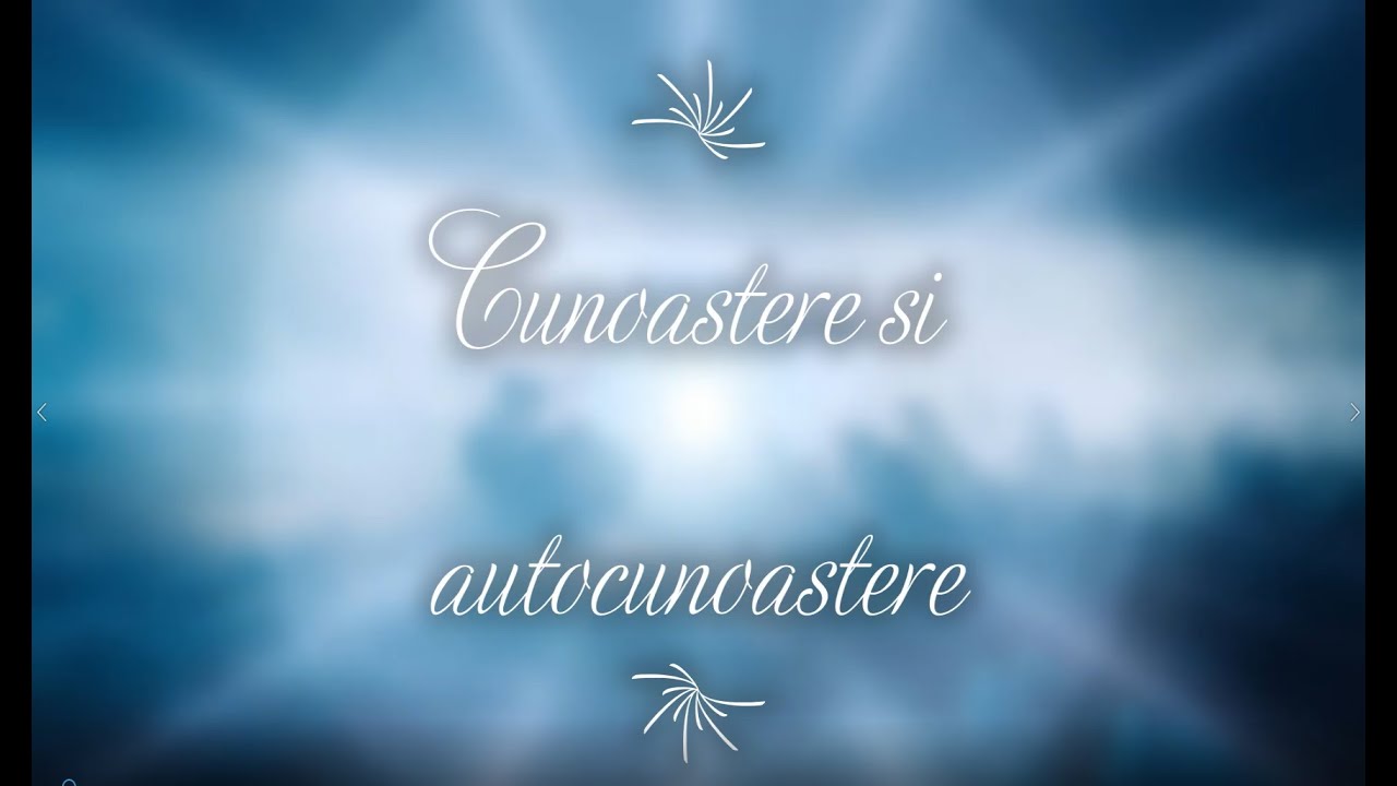 Cunoastere si autocunoastere 2. Autocunoasterea - Suntem suflete care cresc impreuna.