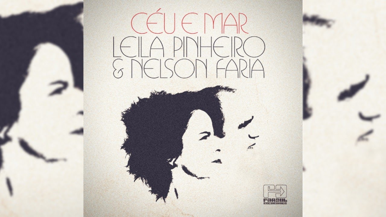 Leila Pinheiro & Nelson Faria - C&eacute;u E Mar (Full Album Stream)