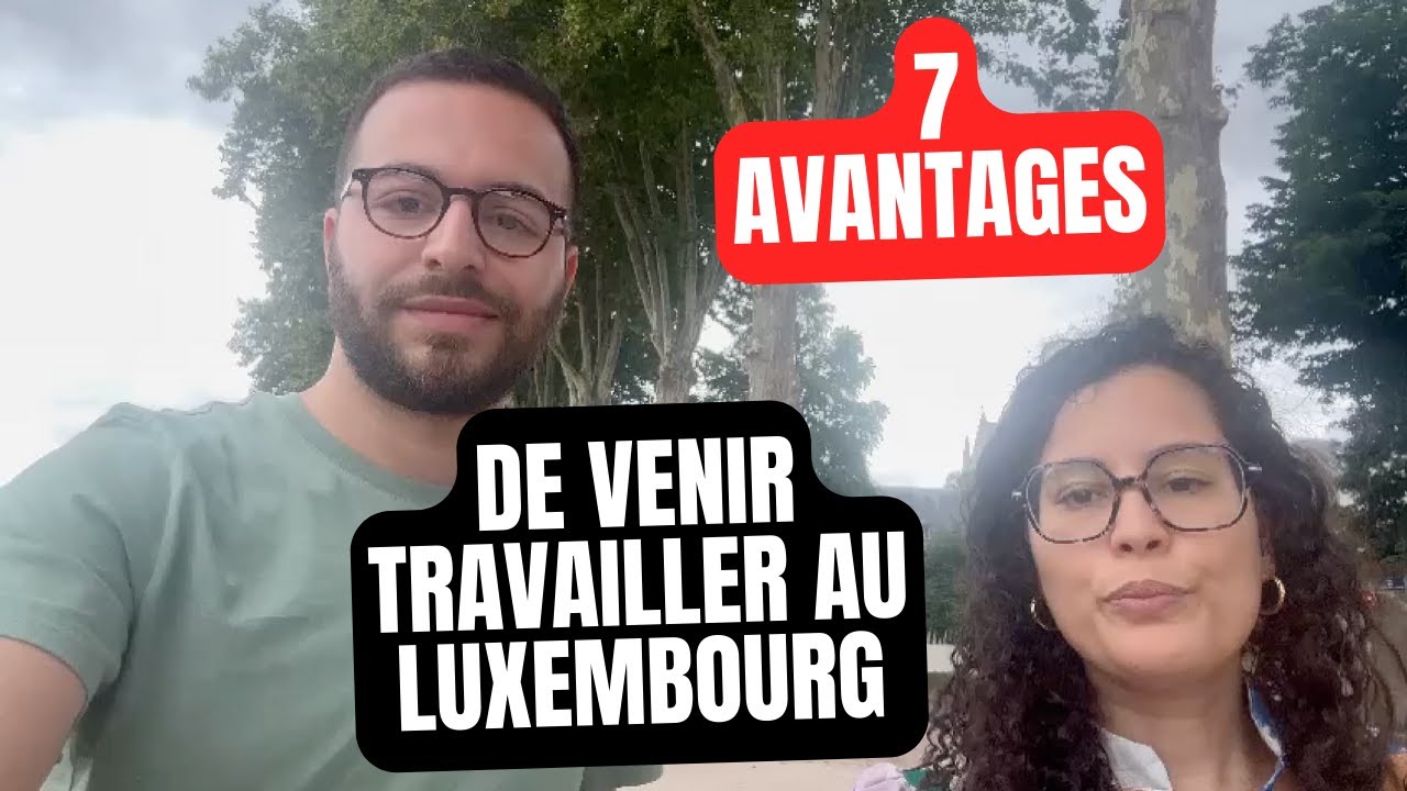 7 avantages de venir travailler au Luxembourg