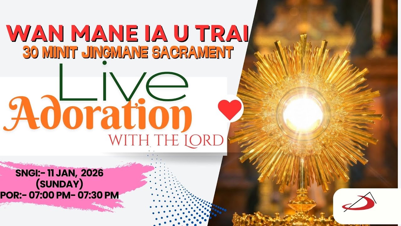 30 MINIT KHASI LIVE ADORATION: WAN MANE IA U TRAI