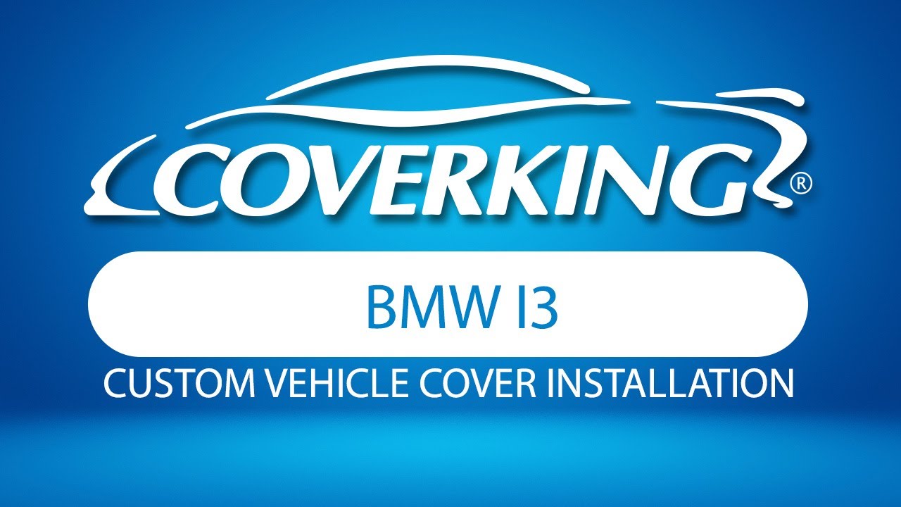 How to Install 2014-2021 BMW i3/i3s Custom Vehicle Cover | COVERKING®