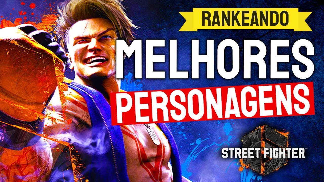 Os 23 MELHORES PERSONAGENS DE STREET FIGHTER 6 I Rankeando Personagens