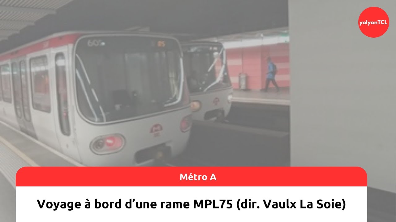 Voyage à bord d'une Alstom MPL75 de la ligne A du réseau TCL #1