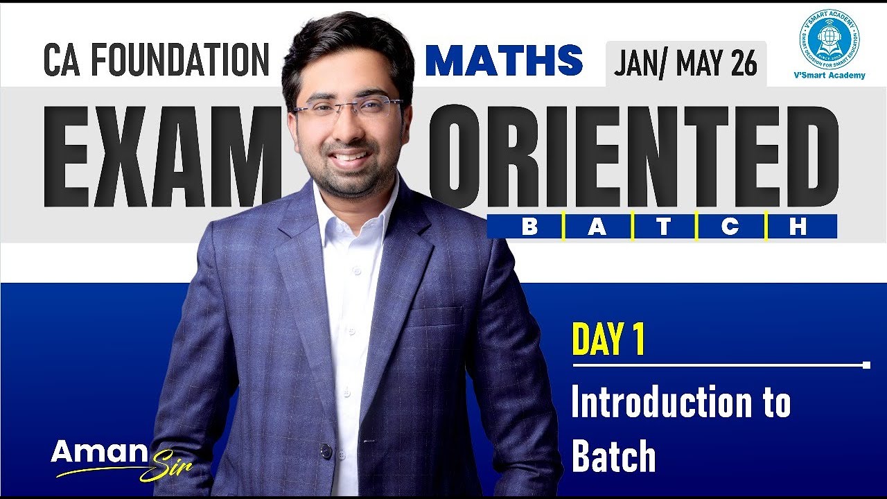 Day 1: Introduction to Batch | CA Foundation Maths | Exam Oriented Batch | Jan/May'26 | By Aman Sir