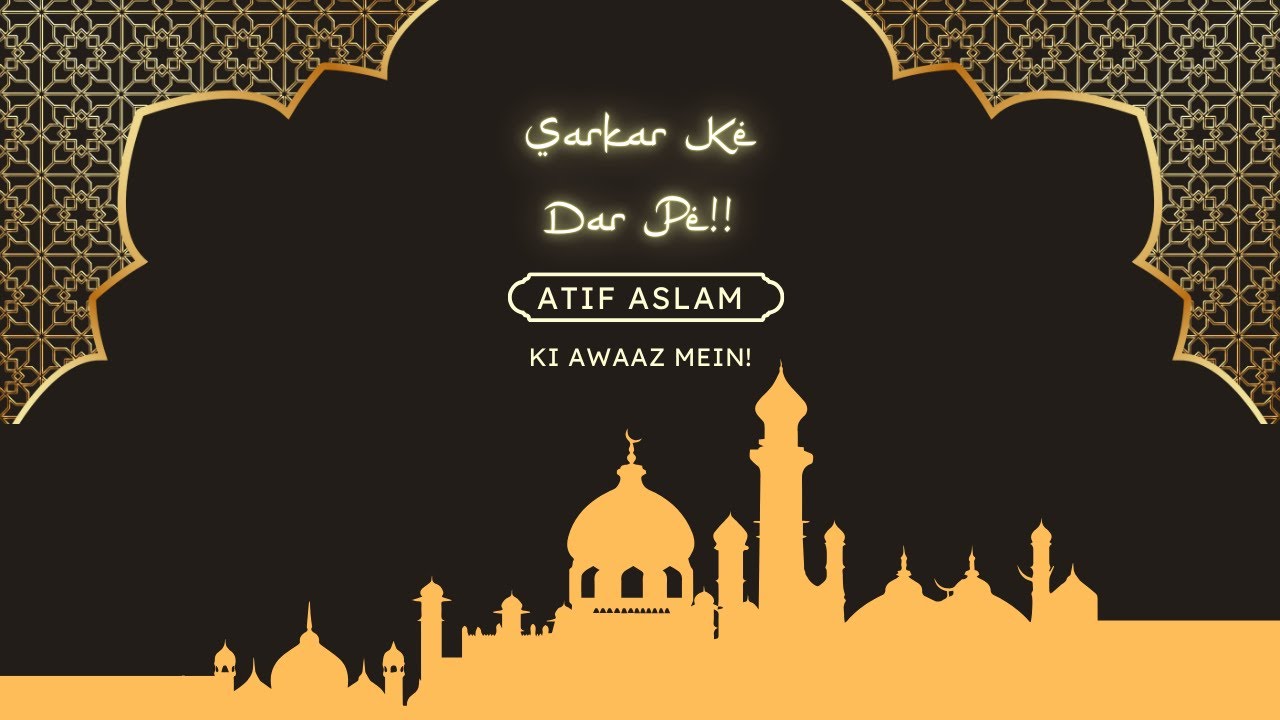 Sarkar Ke Dar Pe | AI Naat | Atif Aslam | Urdu/Hindi | Soul-Soothing Recitation