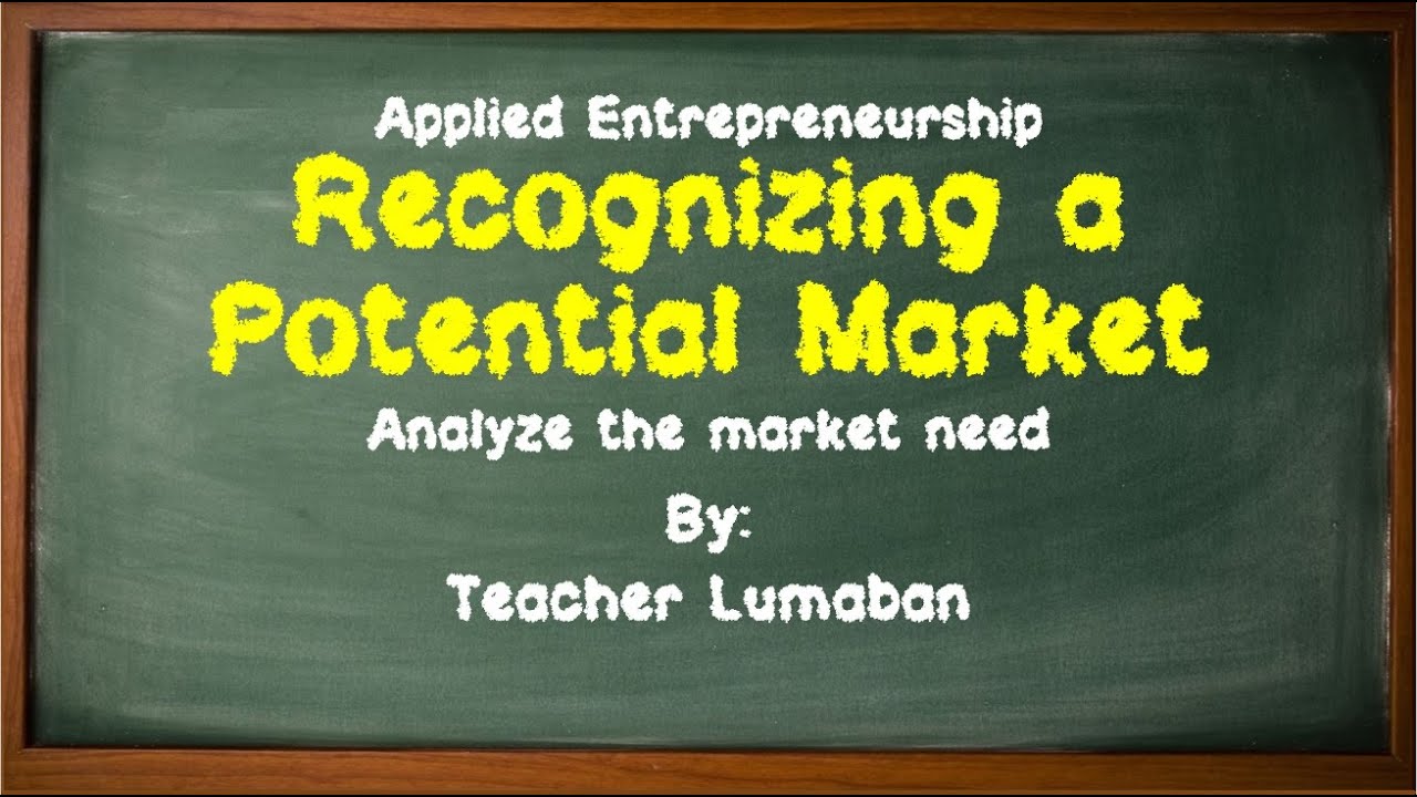 Recognize a potential market by Analyzing the Market Need by Teacher Lumaban