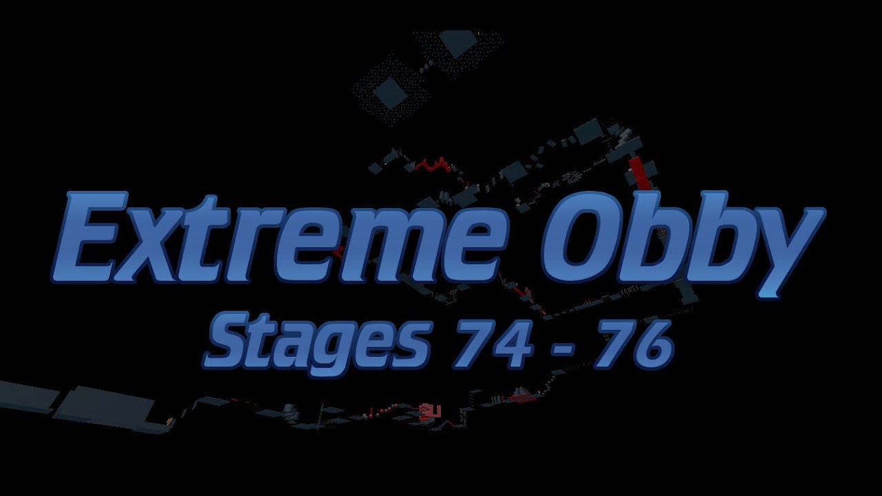 Extreme Obby Stages 74 - 76