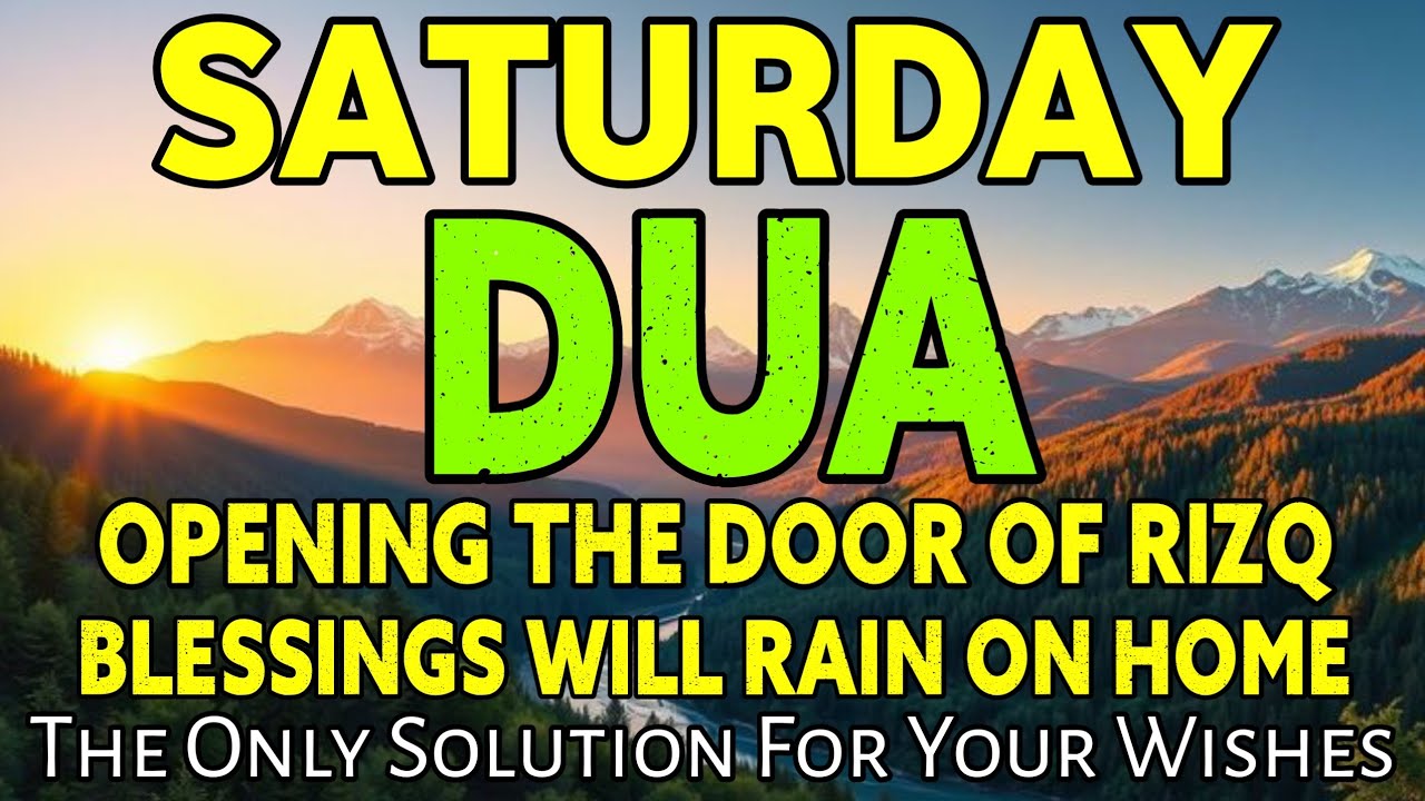 POWERFUL SATURDAY  DUA - THIS DUA WILL BE SOLVE ALL YOUR PROBLEM, PROTECTION, & ATTRACTING WEALTH