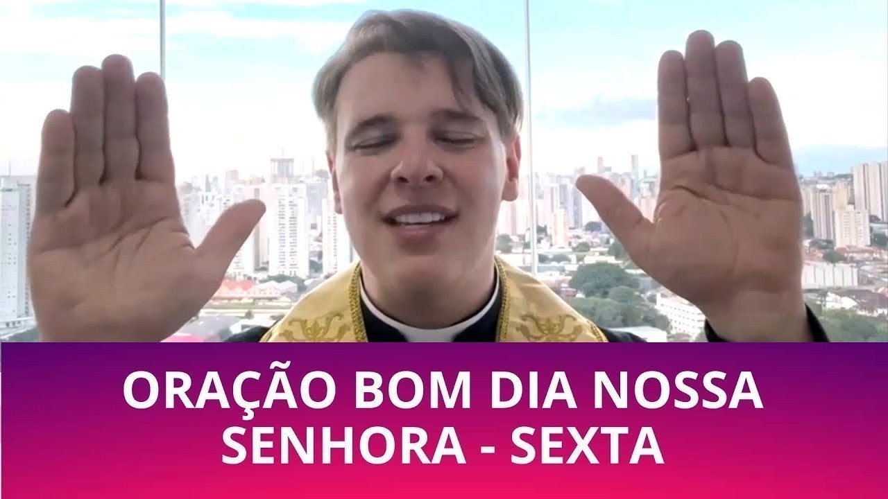SEXTA-FEIRA: ORAÇÃO BOM DIA NOSSA SENHORA COM PADRE LÚCIO CESQUIN
