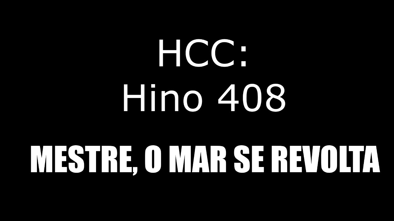 HINO 408 (HCC) - MESTRE, O MAR SE REVOLTA