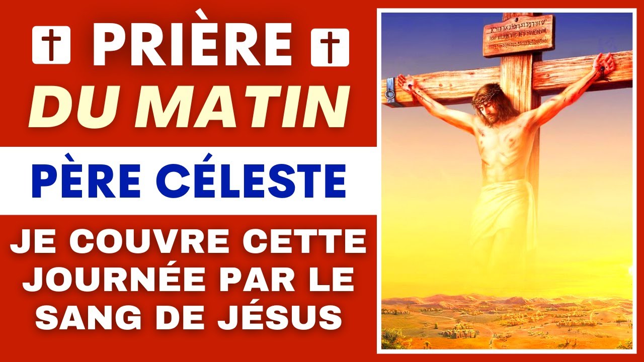 Pri&egrave;re DU MATIN ✨ P&egrave;re C&eacute;leste, je couvre cette journ&eacute;e par le Sang de J&eacute;sus