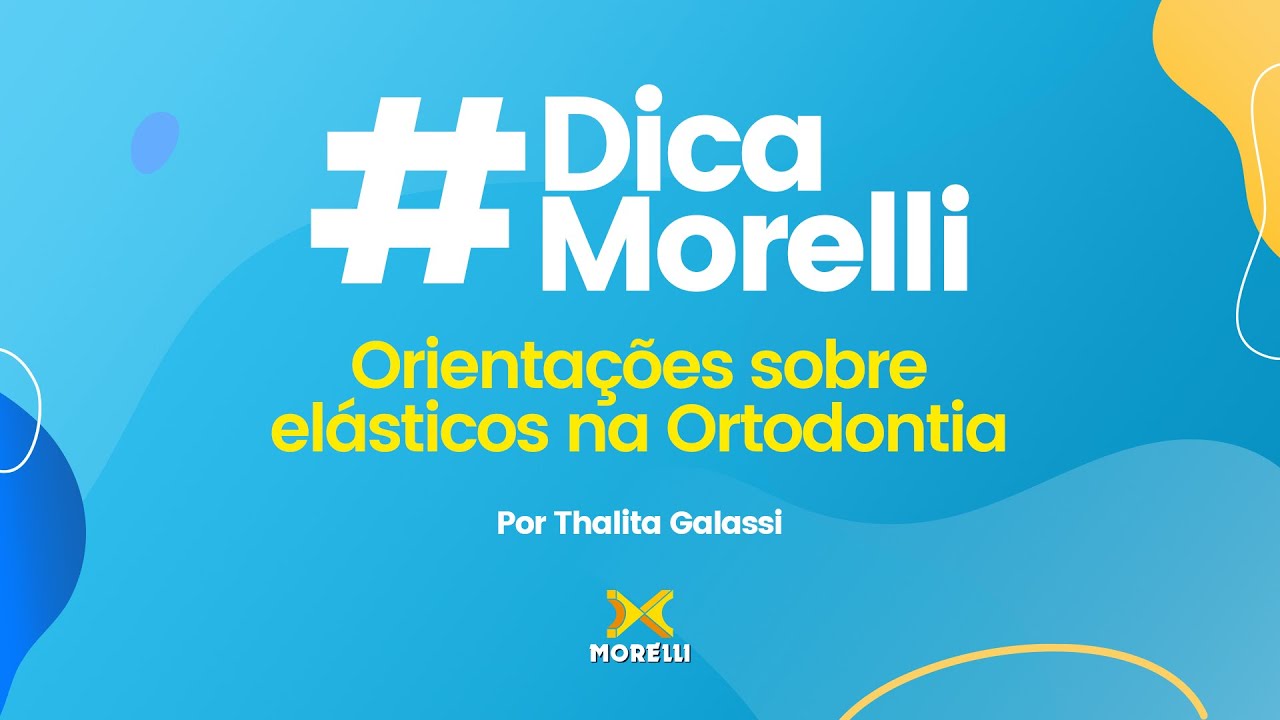 Dica |  ORIENTAÇÕES SOBRE ELÁSTICOS NA ORTODONTIA