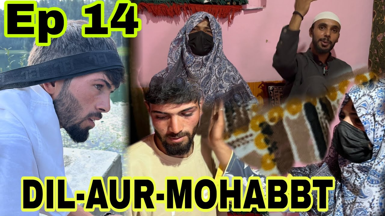 Kashmiri drama || DIL-AUR-MOHABBT || ep 14 || part 14