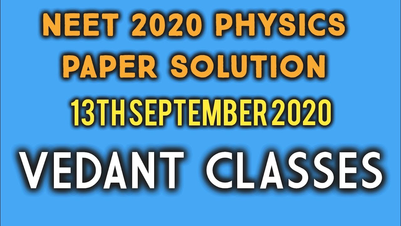 NEET 2020 PHYSICS COMPLETE PAPER SOLUTION ||13TH SEPTEMBER 2020 ||