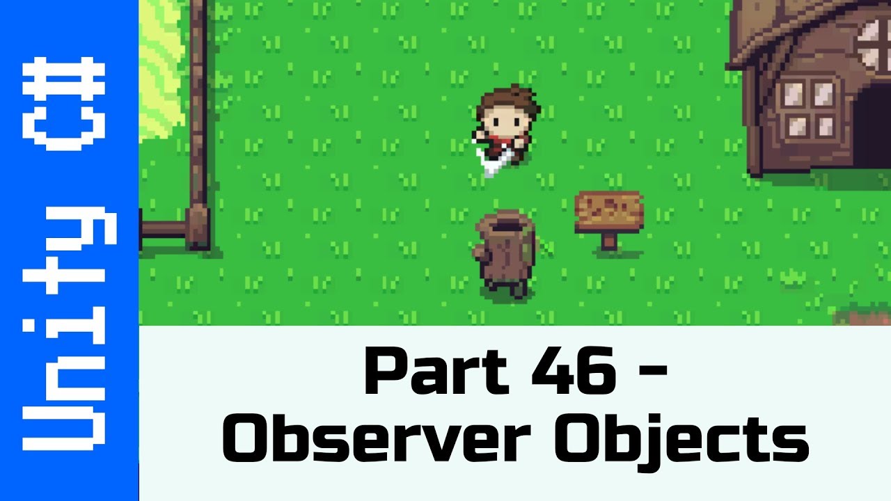 Part 46 - Observer Objects: Make a game like Zelda using Unity and C#