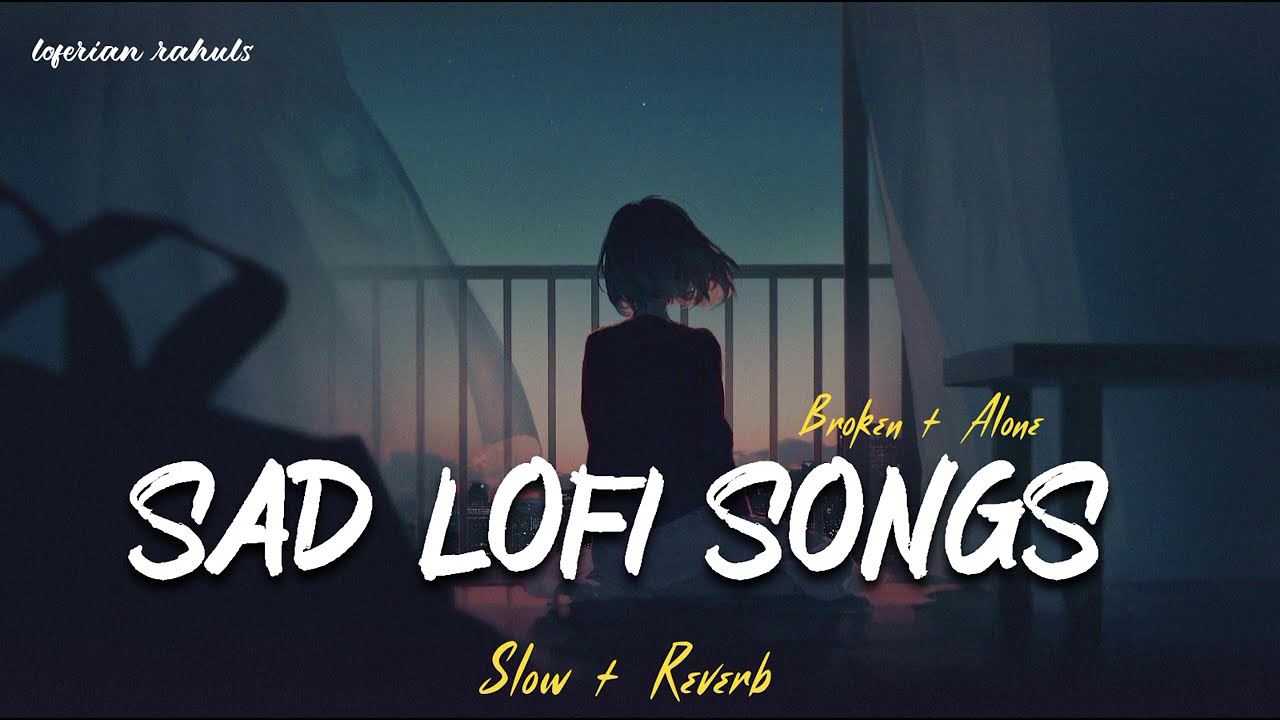 SAD LOFI SONGS MASHUP | HEART BROKEN 💔 MASHUP | SLOW + REVERB #sad #broken #lofi #song
