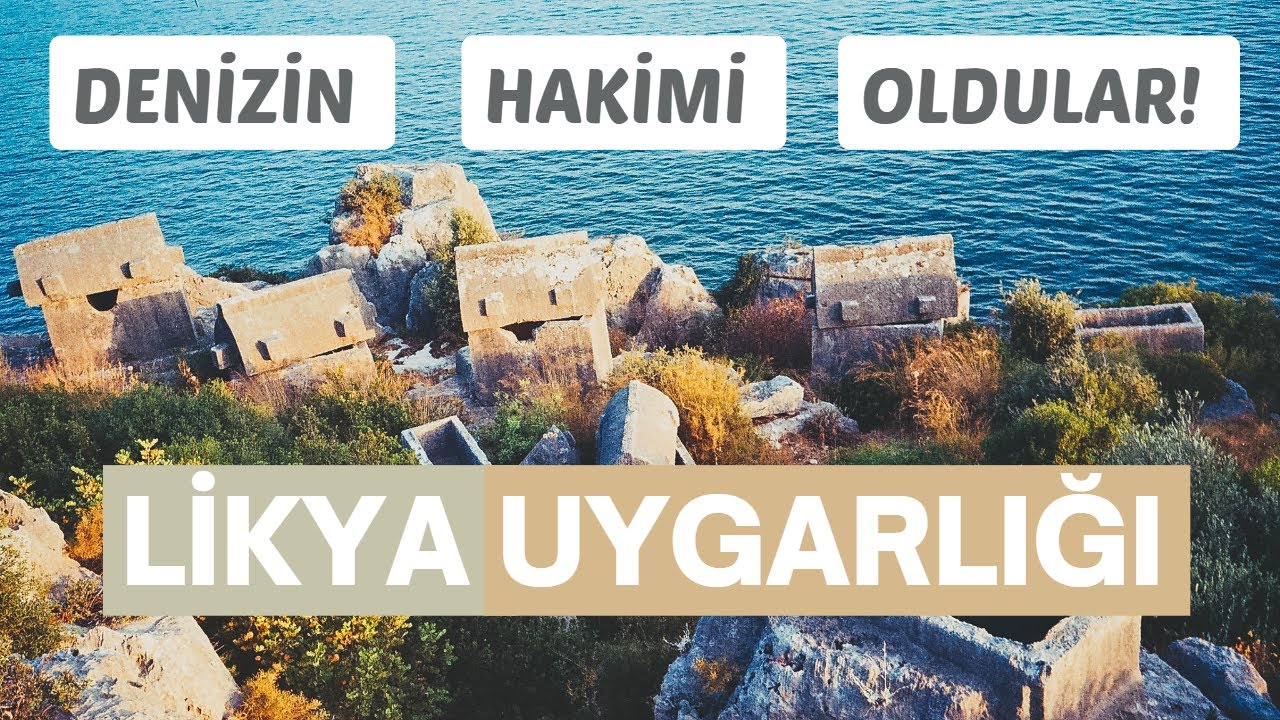 Anadolu'da Yaşayan Uygarlıklar -LİKYA UYGARLIĞI