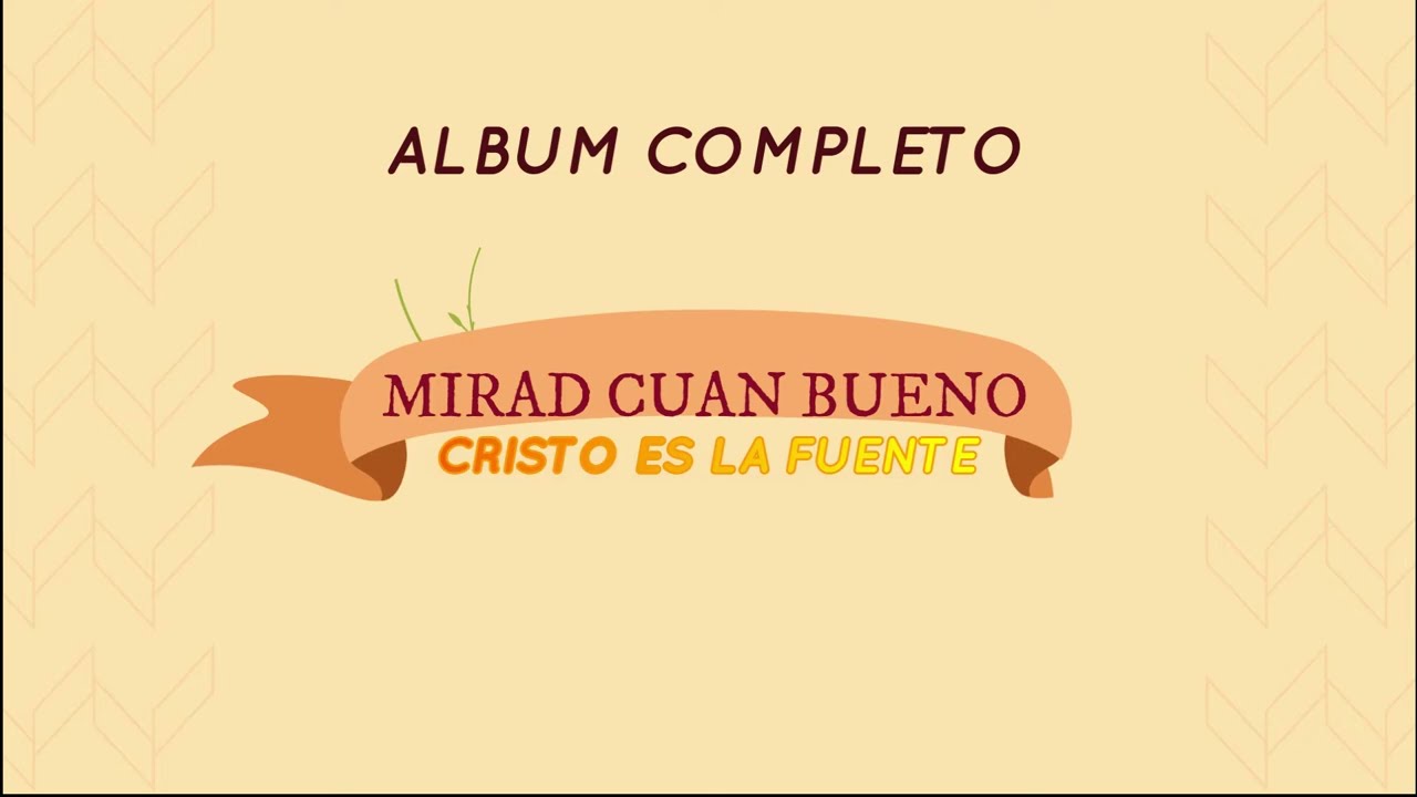 Cristo es la Fuente Mirad cuan bueno