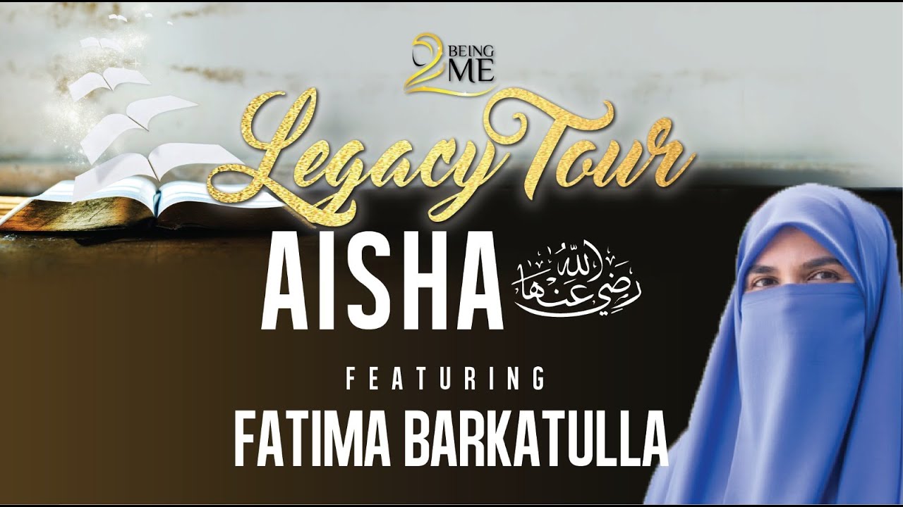 5 Lessons from Aisha (RA) by Fatima Barkatulla | Being Me Legacy Tour