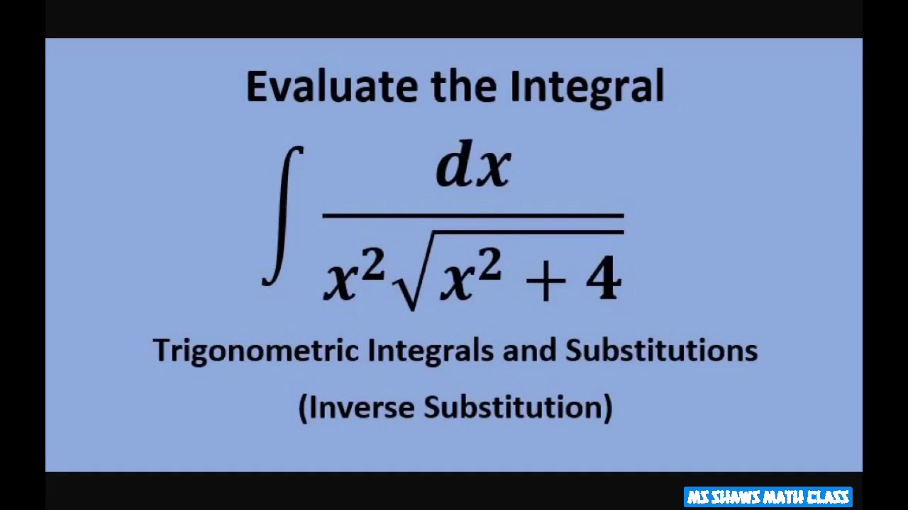 Evaluate the Integral (dx)/(x^2 sqrt(x^2 + 4)) Integration by Trigonometric Substitution