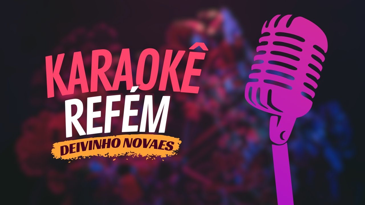 REFÉM - DEIVINHO NOVAES - KARAOKÊ